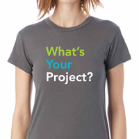 Shirt: What's Your Project?